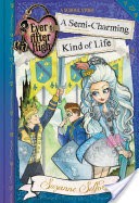 Ever After High: A Semi-Charming Kind of Life