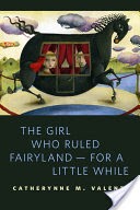 The Girl Who Ruled Fairyland--For a Little While