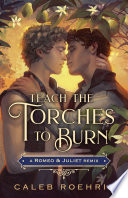 Teach the Torches to Burn: A Romeo & Juliet Remix