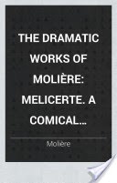 The Dramatic Works of Molire