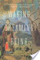 Waking, Dreaming, Being