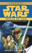 Shield of Lies: Star Wars Legends (The Black Fleet Crisis)
