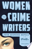 Women Crime Writers: Four Suspense Novels of the 1940s
