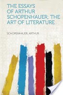 The Essays of Arthur Schopenhauer - The Art of Literature (illustrated)