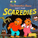 The Berenstain Bears Get the Scaredies