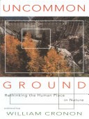 Uncommon Ground: Rethinking the Human Place in Nature