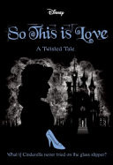 So This Is Love (Disney: a Twisted Tale #9)