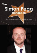 The Simon Pegg Handbook - Everything You Need to Know about Simon Pegg