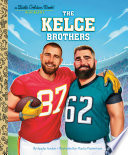 The Kelce Brothers: A Little Golden Book Biography