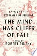 The Mind Has Cliffs of Fall: Poems at the Extremes of Feeling