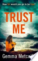 Trust Me: The thrilling suspense that will have you hooked in 2017!