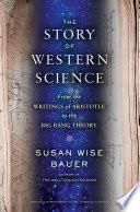 The Story of Western Science: From the Writings of Aristotle to the Big Bang Theory