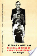 Literary Outlaw: The Life and Times of William S. Burroughs