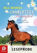 Charlottes Traumpferd, Band 4: Charlottes Traumpferd (Leseprobe), Erste Liebe, erstes Turnier