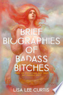 Brief Biographies of Badass Bitches