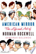 American Mirror: The Life and Art of Norman Rockwell