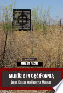 Murder in California: Serial Killers and Famous Unsolved Murders