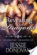 Revealing the Dragons (Stonefire Dragons #3)