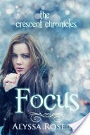 Focus (The Crescent Chronicles #2)