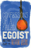 Confessions of a Failed Egoist: And Other Essays