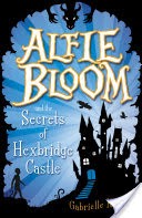 Alfie Bloom 1: Alfie Bloom and the Secrets of Hexbridge Castle