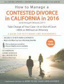How to Manage a Contested Divorce in California in 2016: Take Charge of Your Case - In Or Out of Court - With Or Without an Attorney