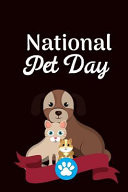 National Pet Day: April 11th Celebrate National Pet Day Gift Journal: This Is a Blank, Lined Journal That Makes a Perfect National Pet D