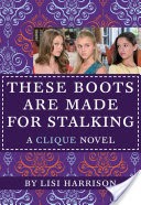 The Clique #12: These Boots Are Made for Stalking