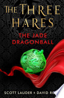 The Three Hares: The Jade Dragonball
