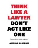 Think Like a Lawyer Don't Act Like One