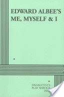 Edward Albee's Me, Myself & I.