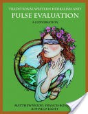 Traditional Western Herbalism and Pulse Evaluation: A Conversation