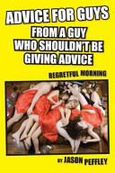 Advice for Guys from a Guy Who Should Not Be Giving Advice