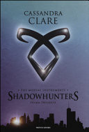 The mortal instruments. Shadowhunters. Prima trilogia: Citt di ossa-Citt di cenere-Citt di vetro