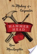 Hammer Head: The Making of a Carpenter