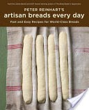 Peter Reinhart's Artisan Breads Every Day