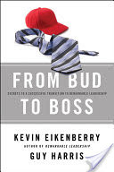 From Bud to Boss: Secrets to a Successful Transition to Remarkable Leadership