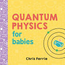 Quantum Physics for Babies (0-3)