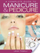 A Complete Guide to Manicure & Pedicure
