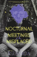 Nocturnal Meetings of the Misplaced