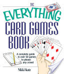 The Everything Card Games Book