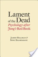 Lament of the Dead: Psychology After Jung's Red Book