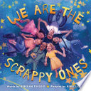 We Are the Scrappy Ones