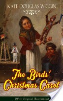 The Birds Christmas Carol (With Original Illustrations)