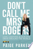 Dont Call Me Mrs Rogers: Love Loathing and Our Epic Drive Around the World