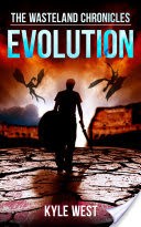 Evolution (The Wasteland Chronicles, #3)