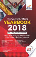 The Current Affairs Yearbook 2018 for Competitive Exams - UPSC/ State PCS/ SSC/ Banking/ Insurance/ Railways/ BBA/ MBA/ Defence - 3rd Edition