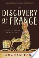 The Discovery of France: A Historical Geography