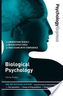 Psychology Express: Biological Psychology (Undergraduate Revision Guide)