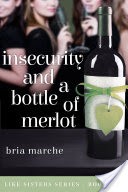 Insecurity and a Bottle of Merlot (Like Sisters #2)